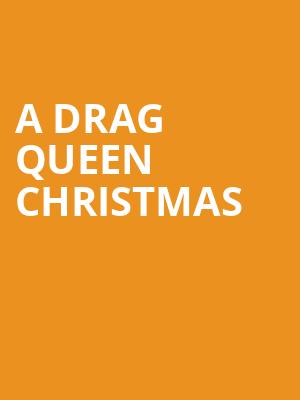 A Drag Queen Christmas, Bakersfield Fox Theater, Bakersfield