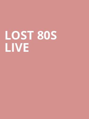 Lost 80s Live, Mechanics Bank Theater, Bakersfield