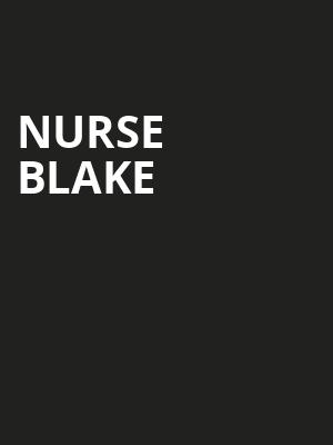 Nurse Blake, Bakersfield Fox Theater, Bakersfield