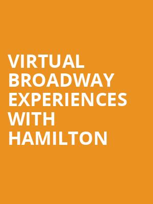 Virtual Broadway Experiences with HAMILTON, Virtual Experiences for Bakersfield, Bakersfield