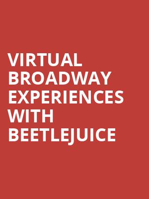 Virtual Broadway Experiences with BEETLEJUICE, Virtual Experiences for Bakersfield, Bakersfield