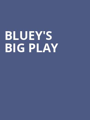 Blueys Big Play, Mechanics Bank Theater, Bakersfield