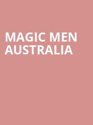 Magic Men Australia, Bakersfield Fox Theater, Bakersfield