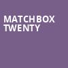 Matchbox Twenty, Mechanics Bank Arena, Bakersfield