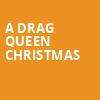 A Drag Queen Christmas, Bakersfield Fox Theater, Bakersfield