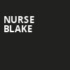 Nurse Blake, Bakersfield Fox Theater, Bakersfield