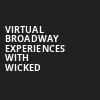 Virtual Broadway Experiences with WICKED, Virtual Experiences for Bakersfield, Bakersfield