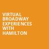 Virtual Broadway Experiences with HAMILTON, Virtual Experiences for Bakersfield, Bakersfield