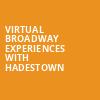 Virtual Broadway Experiences with HADESTOWN, Virtual Experiences for Bakersfield, Bakersfield