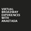 Virtual Broadway Experiences with ANASTASIA, Virtual Experiences for Bakersfield, Bakersfield